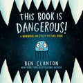 Book cover of 'This Book is Dangerous!' by Ben Clanton with a jellyfish illustration and sharp teeth design.