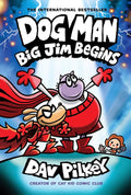Dog Man: Big Jim Begins: A Graphic Novel (Dog Man #13) by Dav Pilkey (Author and Illustrator)