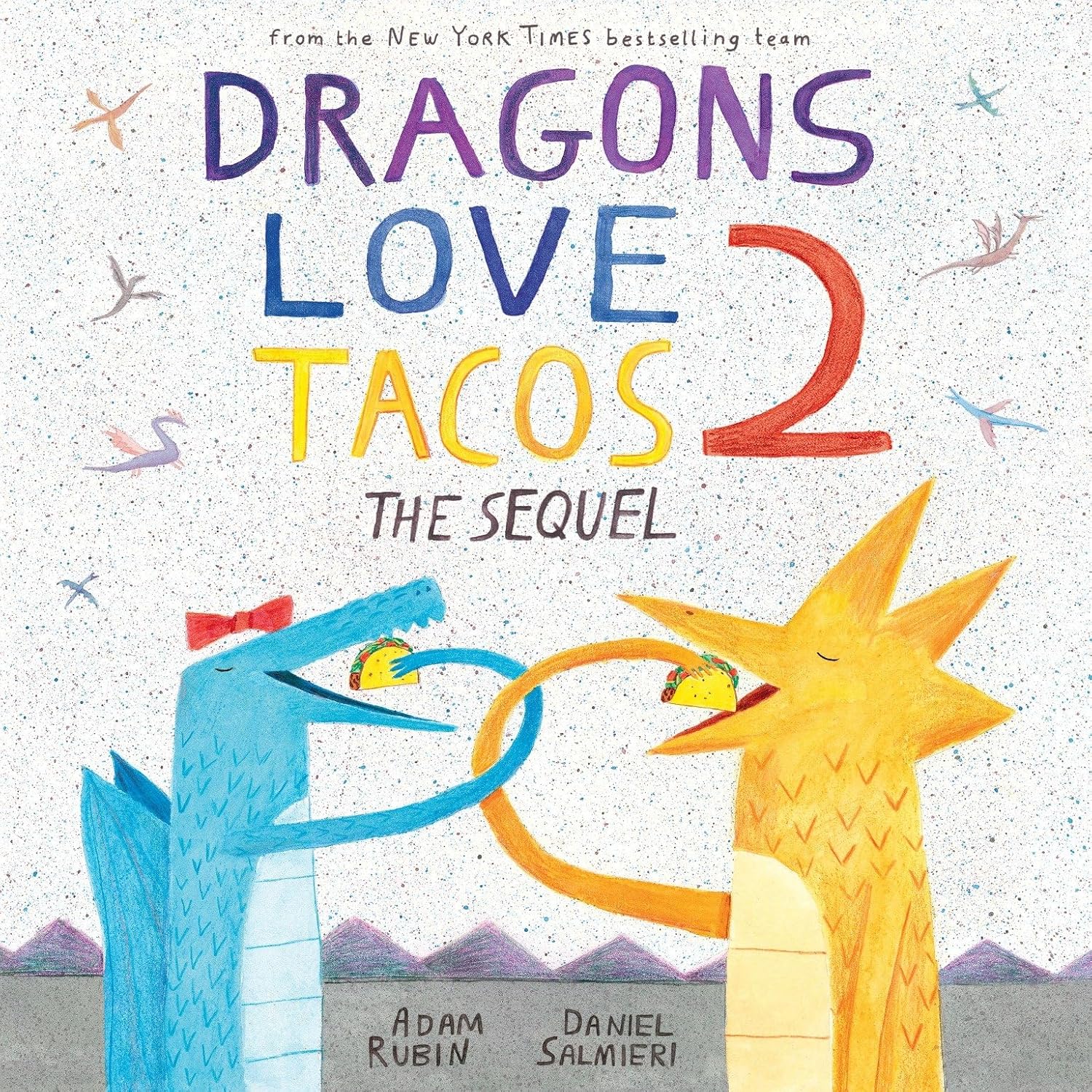 Dragons Love Tacos 2: The Sequel by Adam Rubin (Author) and Daniel Salieri (Illustrator)