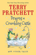 Dragons at Crumbling Castle: And Other Tales by Terry Pratchett (Author) and Mark Beech (Illustrator)