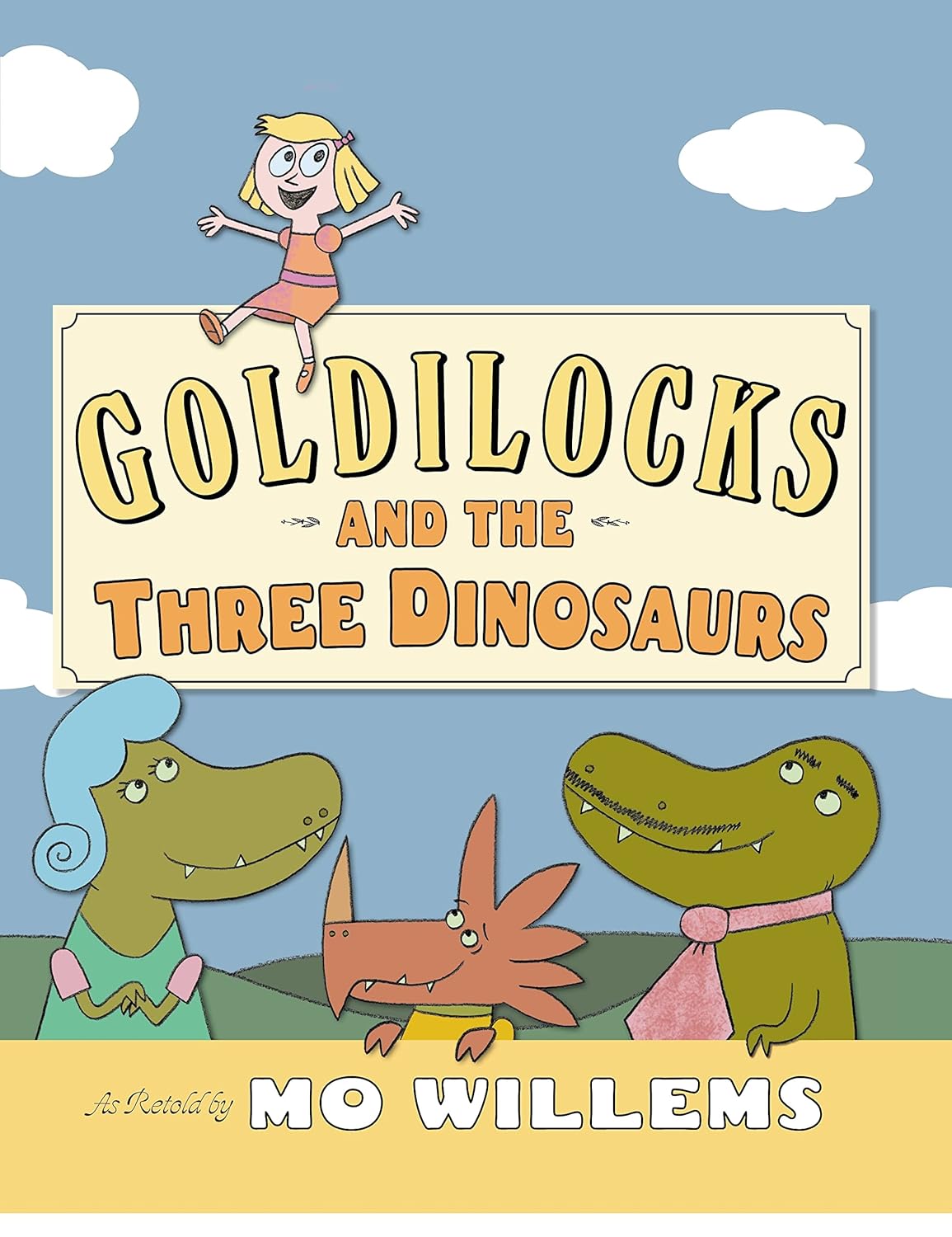 Goldilocks and the Three Dinosaurs by Mo Willems (Author and Illustrator)