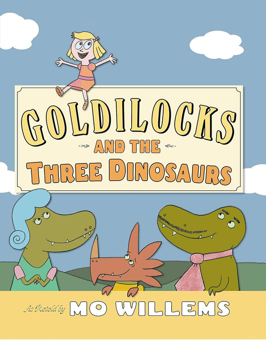 Goldilocks and the Three Dinosaurs by Mo Willems (Author and Illustrator)