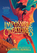 Impossible Creatures by Katherine Rundell (Author) and Ashley MacKenzie (Illiustrator)
