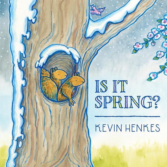 Book cover of 'Is It Spring?' by Kevin Henkes with two squirrels in a tree hole.
