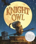 Knight Owl (Caldecott Honor Book) (The Knight Owl #1) by Christopher Denise (Author and Illustrator)