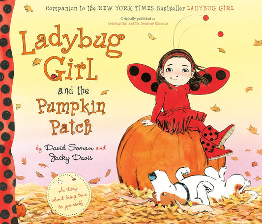 Children's book cover for 'Ladybug Girl and the Pumpkin Patch' by David Soman and Jackie Davis, featuring a young girl in a red ladybug costume sitting on a large orange pumpkin with falling leaves around her and two white dogs at her feet.