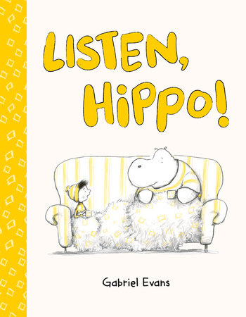 Book cover of 'Listen, Hippo!' by Gabriel Evans with a cartoon hippo and child on a yellow and white patterned background.
