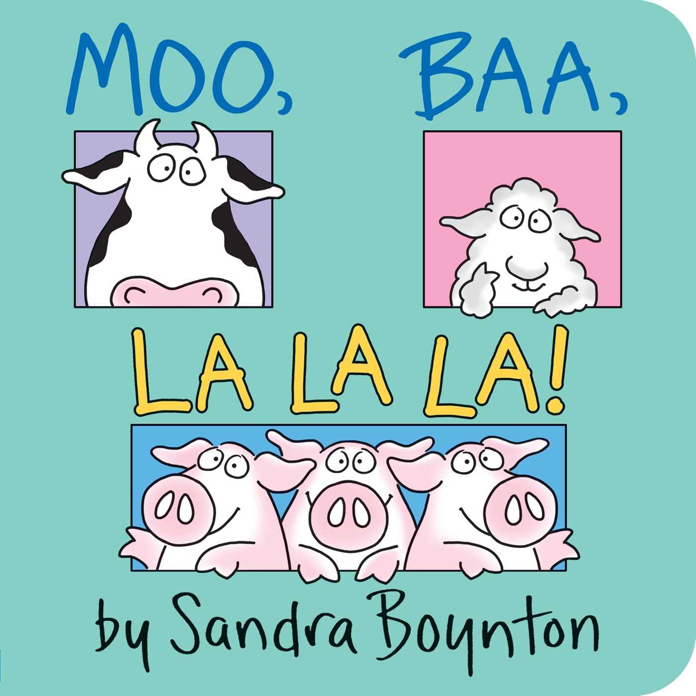 Moo, Baa, La La La! by Sandra Boynton (Author and Illustrator)