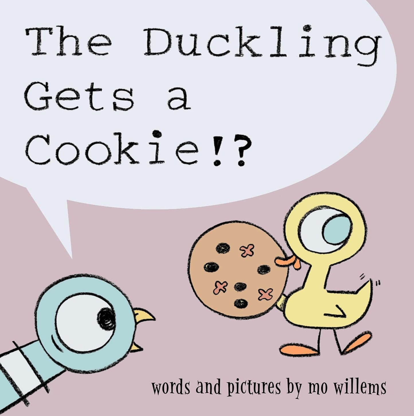 The Duckling Gets a Cookie?! by Mo Willems (Author and Illustrator)