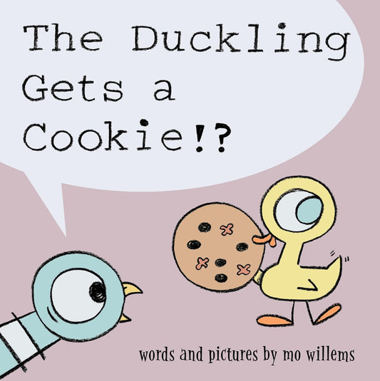 The Duckling Gets a Cookie?! by Mo Willems (Author and Illustrator)