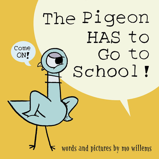 The Pigeon Has to Go to School! by Mo Willems (Author and Illustrator)