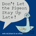 Don't Let the Pigeon Stay Up Late! by Mo Willems (Author and Illustrator)