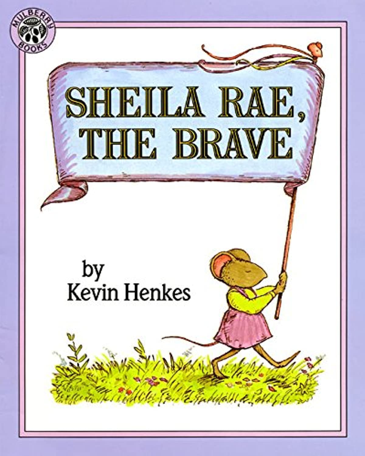 Sheila Rae, The Brave by Kevin Henkes (Author and Illustrator)