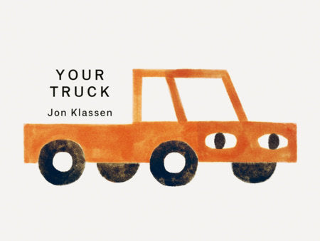 Book cover of 'Your Truck' by Jon Klassen with a stylized orange truck on a white background.